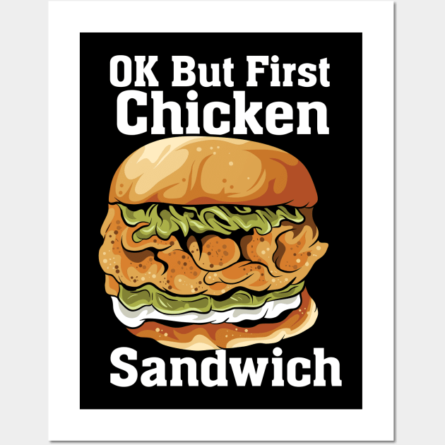 OK But First Chicken Sandwich Wall Art by maxdax